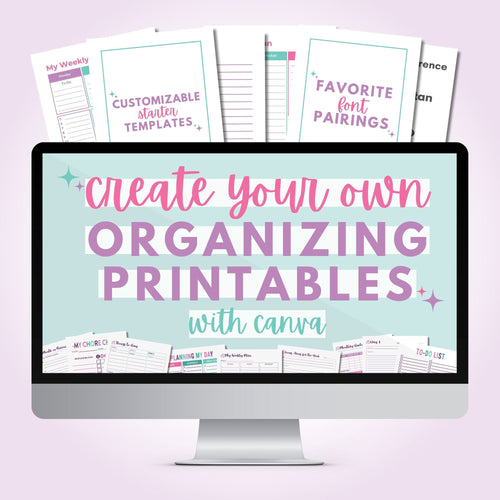 Create Your Own Organizing Printables with Canva Course